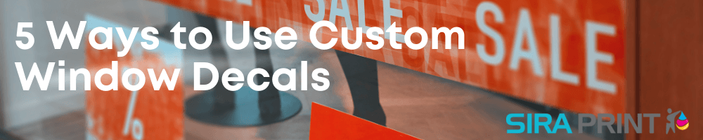 5 Ways to Use Custom Window Decals