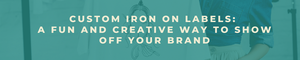 Introducing Custom Iron on Labels: A Fun and Creative Way to Show Off Your Brand