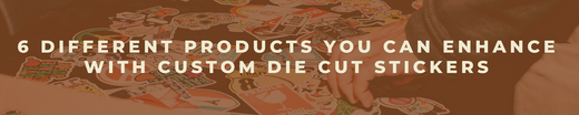 Enhance custom die cut stickers