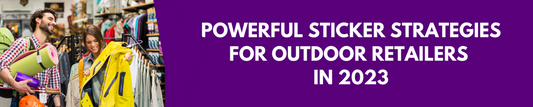 Powerful Sticker Strategies for Outdoor Retailers in 2023