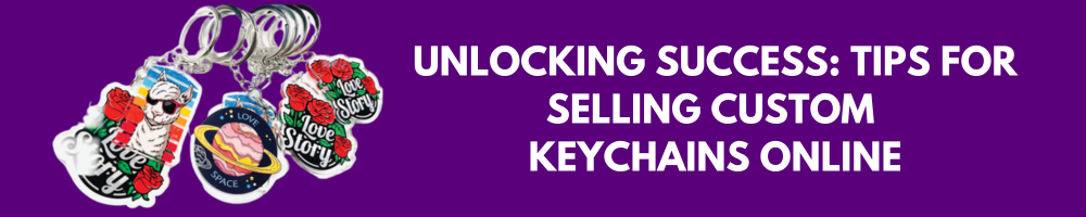 Tips for Selling Custom Keychains Online