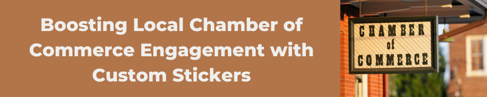 Boosting Local Chamber of Commerce Engagement with Custom Stickers