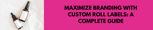 Maximize Branding with Custom Roll Labels: A Complete Guide
