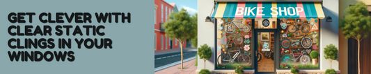 Get Clever with Clear Static Clings in your Small Business Windows